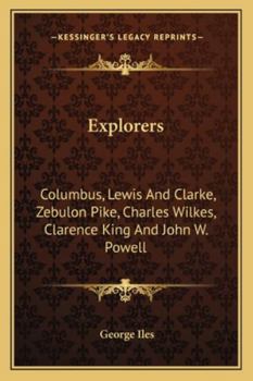 Paperback Explorers: Columbus, Lewis And Clarke, Zebulon Pike, Charles Wilkes, Clarence King And John W. Powell Book