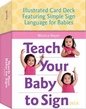 Cards Teach Your Baby to Sign Card Deck: Illustrated Card Deck Featuring Simple Sign Language for Babies Book