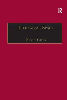 Hardcover Liturgical Space: Christian Worship and Church Buildings in Western Europe 1500-2000 Book