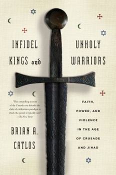 Paperback Infidel Kings and Unholy Warriors Book