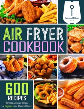 Paperback Air Fryer Cookbook: 600 Effortless Air Fryer Recipes for Beginners and Advanced Users Book