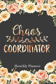 Paperback Chaos Coordinator: 6x9 Undated Weekly Organizer To Track Your Progress and Get Shit Done, Perfect gag gift For Coworkers, Colleagues and Book