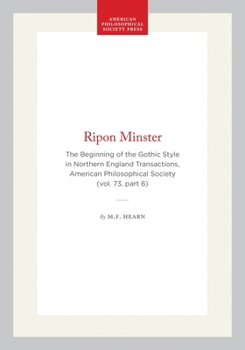 Ripon Minster: the Beginning of the Gothic Style in Northern England : Transactions, APS