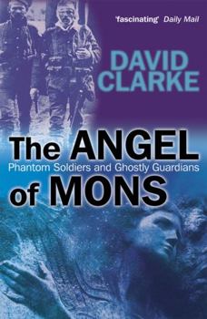 Paperback The Angel of Mons: Phantom Soldiers and Ghostly Guardians Book