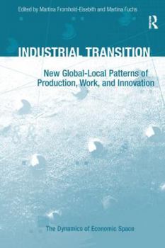 Paperback Industrial Transition: New Global-Local Patterns of Production, Work, and Innovation Book