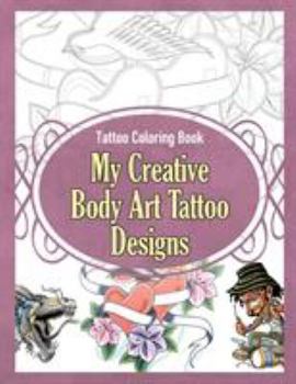 Paperback Tattoo Coloring Book: My Creative Body Art Tattoo Designs Book