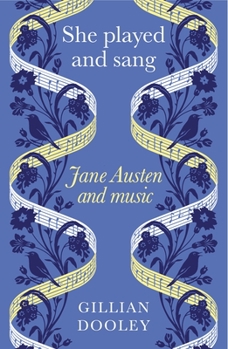 Hardcover She Played and Sang: Jane Austen and Music Book