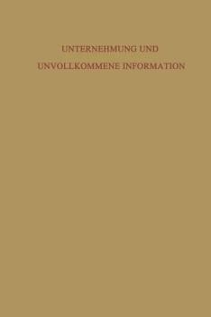Paperback Unternehmung Und Unvollkommene Information: Unternehmerische Voraussicht -- Ungewißheit Und Planung [German] Book