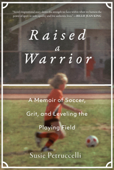 Hardcover Raised a Warrior: A Memoir of Soccer, Grit, and Leveling the Playing Field Book