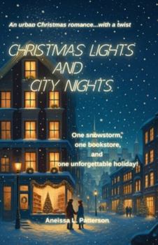 Christmas Lights and City Nights: One snowstorm, one bookstore and one unforgettable holiday!