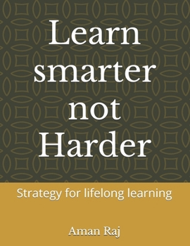 Paperback Learn smarter not Harder: Strategy for lifelong learning Book