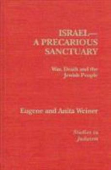 Hardcover Israel-A Precarious Sanctuary: War, Death and the Jewish People Book