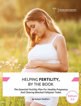 Paperback Helping Fertility, By The Book: The Essential Fertility Plan For Healthy Pregnancy And Clearing Blocked Fallopian Tubes Book