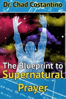 Paperback The Blueprint to Supernatural Prayer Book