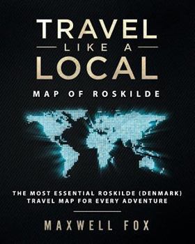 Paperback Travel Like a Local - Map of Roskilde: The Most Essential Roskilde (Denmark) Travel Map for Every Adventure Book