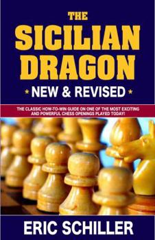 Paperback The Sicilian Dragon: The Classic How-To-Win Guide on One of the Most Exciting and Powerful Chess Openings Played Today! Book