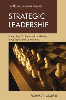Strategic Leadership: Integrating Strategy and Leadership in Colleges and Universities (ACE/Praeger Series on Higher Education)
