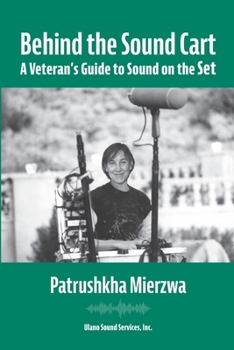 Paperback Behind the Sound Cart: A Veteran's Guide to Sound on the Set Book