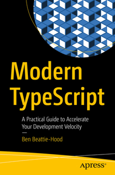 Paperback Modern Typescript: A Practical Guide to Accelerate Your Development Velocity Book