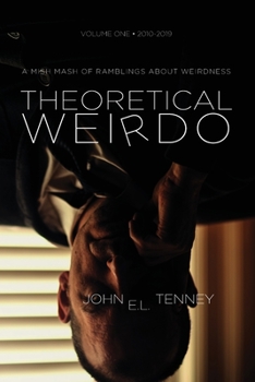 Paperback Theoretical Weirdo: A Mish Mash of Ramblings about Weirdness Book