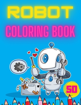 Paperback Robot Coloring Book: Robots Colouring Pages for Kids and Toddlers Fun and Education Book