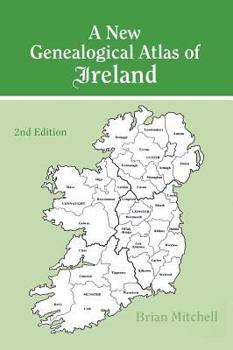Hardcover New Genealogical Atlas of Ireland Seond Edition: Second Edition Book