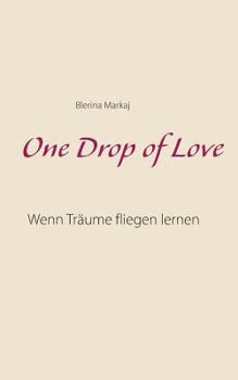 Paperback One Drop of Love: Wenn Träume fliegen lernen [German] Book