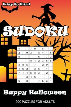 Easy to Hard Sudoku Happy Halloween: 200 Puzzles For Adults