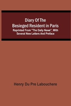 Paperback Diary Of The Besieged Resident In Paris: Reprinted From "The Daily News", With Several New Letters And Preface Book