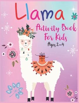 Paperback Llama Activity Book For Kids Ages 2-4: A Fun Kid Workbook Game For Learning, Coloring, Dot To Dot, Mazes and More Book