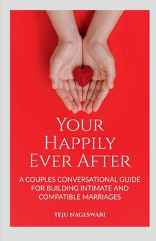 Paperback Your Happily Ever After: A Couple's Conversational Guide for Building Intimate and Compatible Marriages: A Couple's Conversational Guide for Bu Book