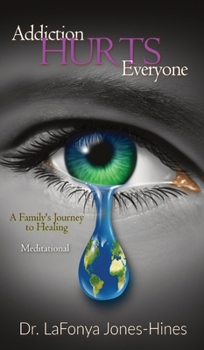 Hardcover Addiction Hurts Everyone: A Family's Journey to Healing (Meditational) Book