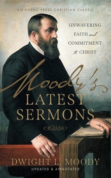 Paperback Moody's Latest Sermons: Unwavering Faith and Commitment to Christ Book