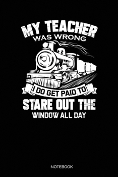 My Teacher Was Wrong I Do Get Paid To Stare Out The Window All Day: Dotted Punkteraster Notizbuch A5 - Lokomotive Eisenbahn Dampflok Notizbuch I Zugführer Dampflokomotive Geschenk