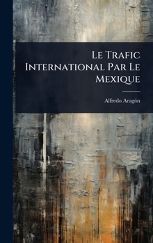 Hardcover Le Trafic International Par Le Mexique [French] Book