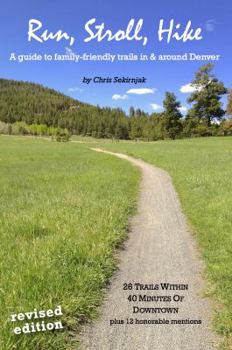Paperback Run, Stroll, Hike: A Guide to Family-Friendly Trails in & Around Denver Book