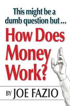 Paperback This might be a dumb question but...How Does Money Work? Book
