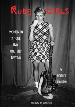 Paperback Rude Girls: Women in 2 Tone and One Step Beyond Book