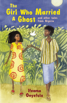 Paperback The Girl Who Married a Ghost and Other Tales from Nigeria Book