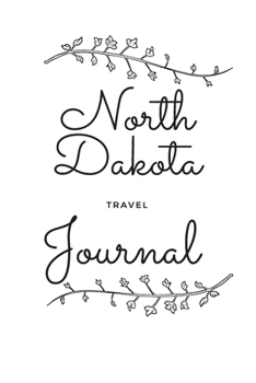 North Dakota Travel Journal: A Cool Guided Travel Journal. 6x9 Vacation Diary With Prompts, or Road Trip Notebook for Adults, Teens and Kids of All Ages.
