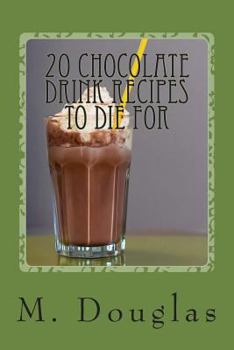 Paperback 20 Chocolate Drink Recipes to Die For Book