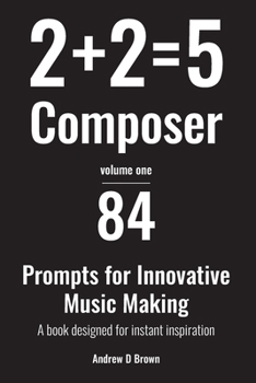 Paperback 2+2=5 Composer: 84 strategies and prompts for innovative music making Book