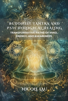 Buddhist Tantra and Psychological Healing: Transformative Paths of Mind, Energy, and Awareness