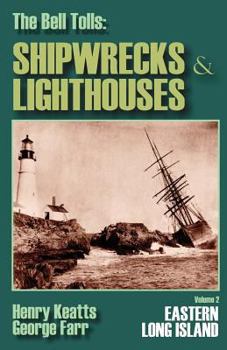 Paperback The Bell Tolls: Shipwrecks & Lighthouses: Eastern Long Island Volume 2 Book