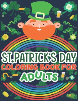 Paperback St Patrick's Day Coloring Book For Adults: Beautiful & Unique Stress Relief Adult Activity Book for Relaxation with Unique St Patrick's Day Illustrati Book