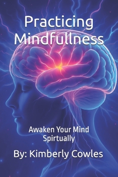 Paperback Practicing Mindfullness: Awaken Your Mind Spirtually Book