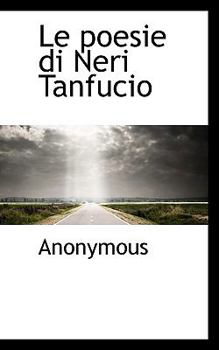 Paperback Le Poesie Di Neri Tanfucio [Italian] Book