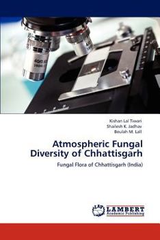 Atmospheric Fungal Diversity of Chhattisgarh: Fungal Flora of Chhattisgarh