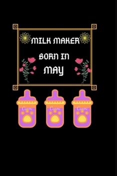 Paperback Drink Maker Born In May: Drink Maker Born In May: Blank Lined Notebook Journal, Diary Or Notebook For Milk Lover. 100 Story Paper Pages. 6 in x Book