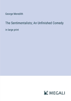 Paperback The Sentimentalists; An Unfinished Comedy: in large print Book